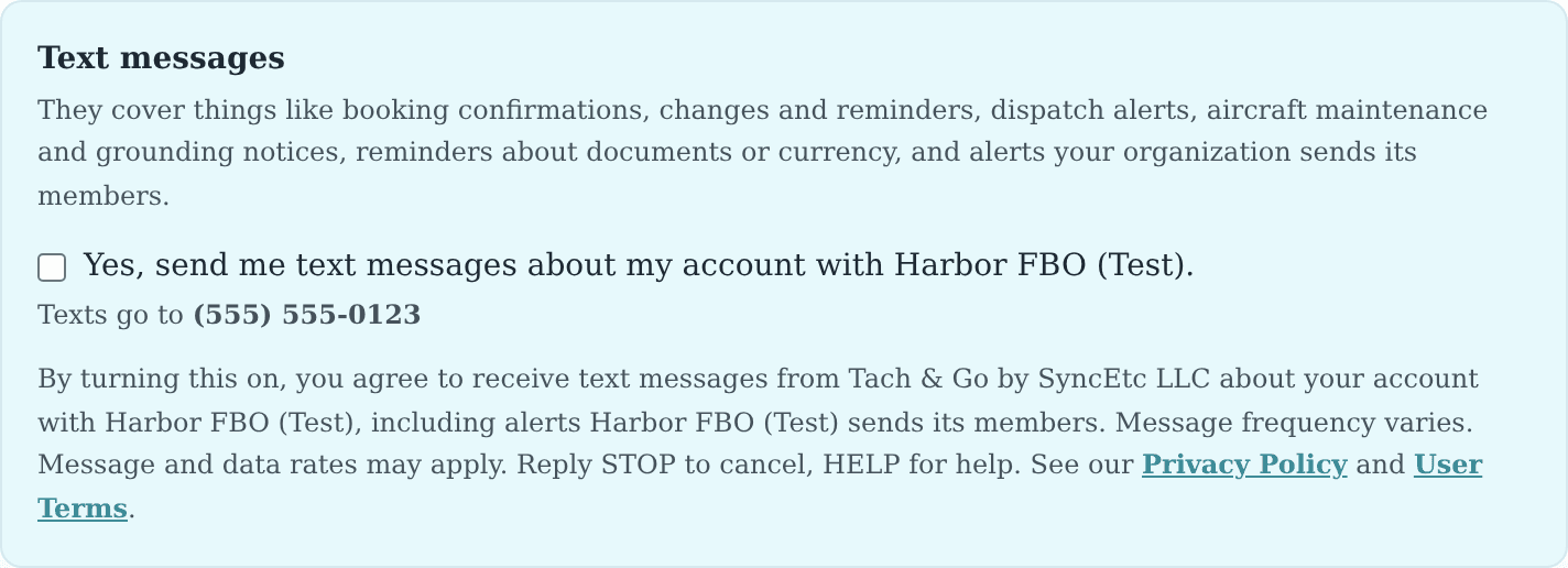 The Text messages switch in a person's profile at Harbor FBO (Test), turned off, labeled "Yes, send me text messages about my account with Harbor FBO (Test).", with these words beside it: By turning this on, you agree to receive text messages from Tach & Go by SyncEtc LLC about your account with Harbor FBO (Test), including alerts Harbor FBO (Test) sends its members. Message frequency varies. Message and data rates may apply. Reply STOP to cancel, HELP for help. See our Privacy Policy and User Terms.